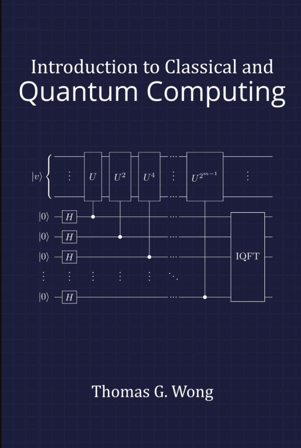 Introduction to Classical and Quantum Computing, by Thomas Wong